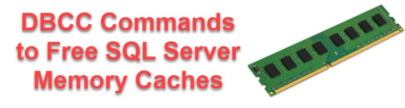 SQL SERVER - DBCC Commands to Free SQL Server Memory Caches clearcache-800x214 
