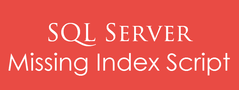 SQL SERVER - Missing Index Script - Download missingIndex-800x302 