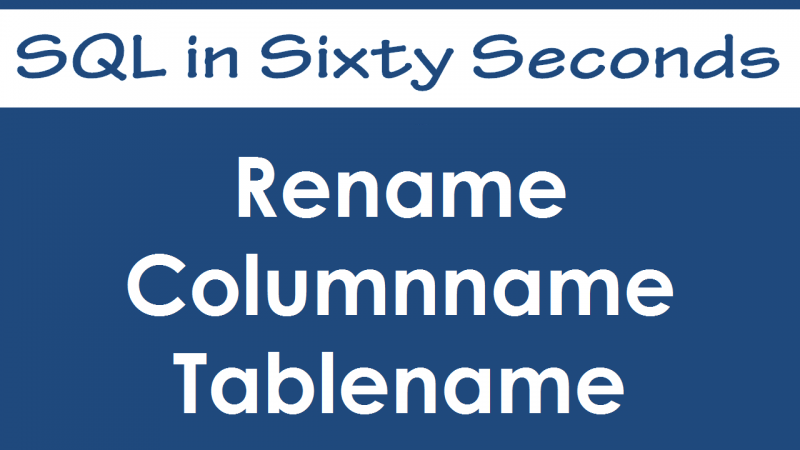 SQL SERVER - Rename Columnname or Tablename - SQL in Sixty Seconds #032 - Video 32-800x450 