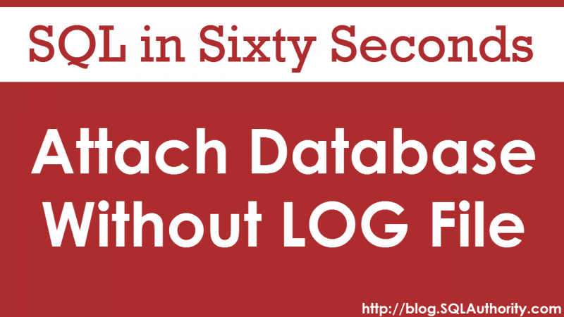 Restore or Attach Database Without Log File - SQL in Sixty Seconds #082 82-attachdbwithoutlogfile-800x450 