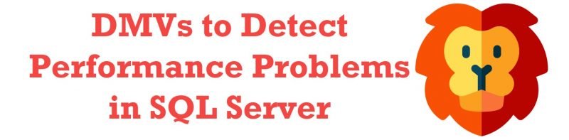 SQL SERVER - DMVs to Detect Performance Problems in SQL Server - Notes from the Field #135 dmvforperf-800x197 