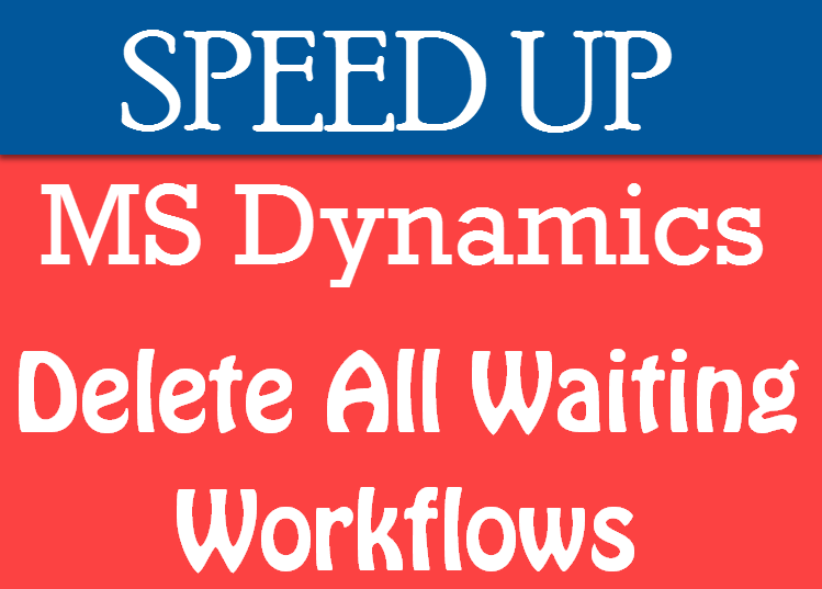SQL SERVER - Delete All Waiting Workflows in MSCRM to Speed Up Microsoft Dynamics msdynamics 