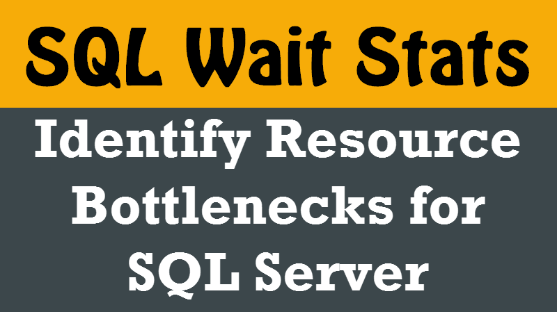 SQL SERVER - 2016 - Wait Stats and Queues Script Updated - Identify Resource Bottlenecks waitstats-800x449 