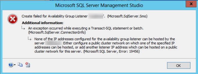 SQL SERVER - FIX: Error 19456: None of the IP Addresses Configured for the Availability Group Listener can be Hosted by the Server err-19456 