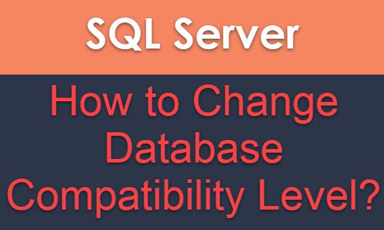 SQL SERVER - How to Change Database Compatibility Level? Compatibility-Level 