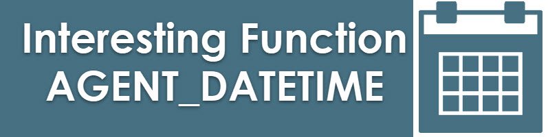SQL SERVER - Alternate to AGENT_DATETIME Function agent_function 