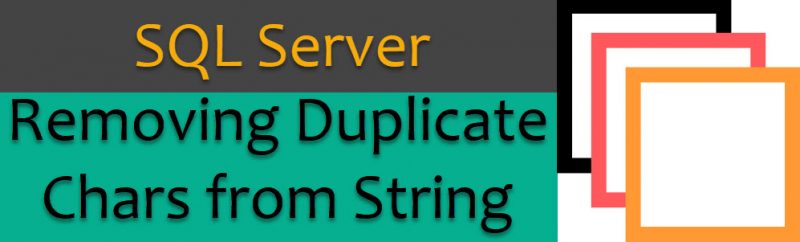SQL SERVER - Remove Duplicate Chars From String - Part 2 removeduplicate-800x242 