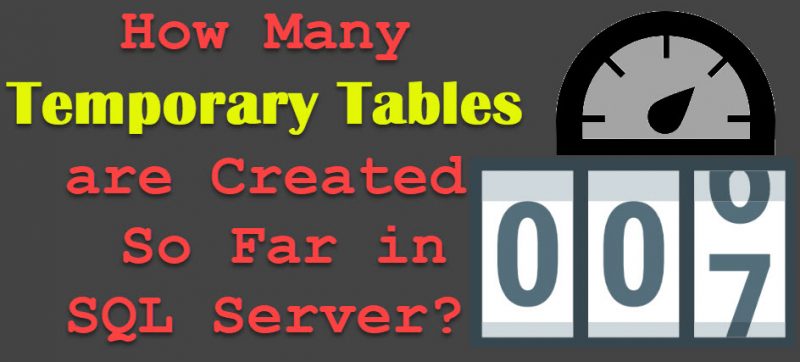 How Many Temporary Tables are Created So Far in SQL Server? – Interview Question of the Week #149 temptablecount-800x362 
