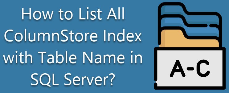 How to List All ColumnStore Indexes with Table Name in SQL Server? - Interview Question of the Week #153 clindexlist 