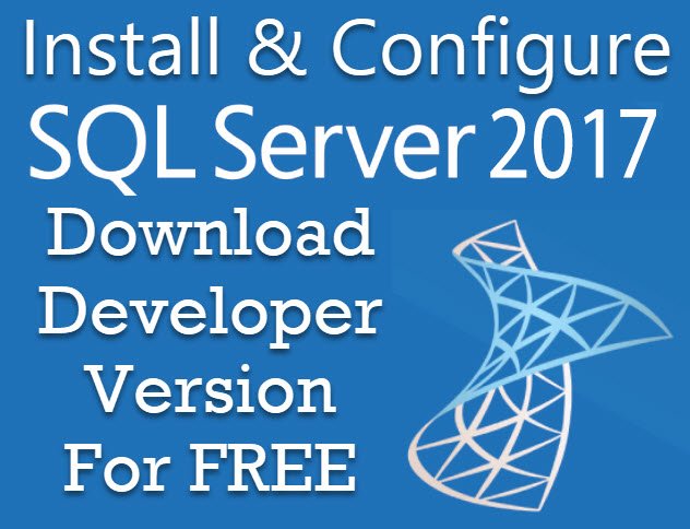 Download and Install SQL SERVER 2017 Developer Edition for FREE sqlserver2017 