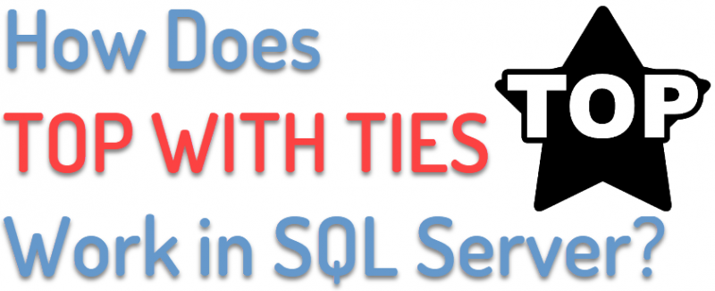 How Does TOP WITH TIES Work in SQL Server? - Interview Question of the Week #159 topwithties-800x326 