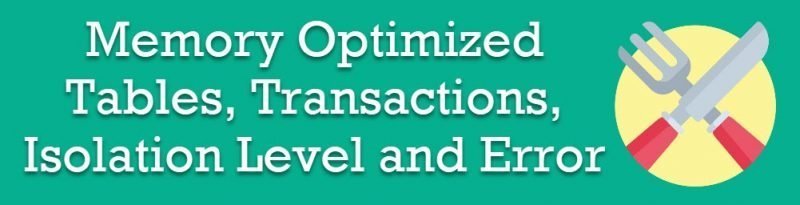 SQL SERVER - Memory Optimized Tables, Transactions, Isolation Level and Error isolationlevel1-800x205 