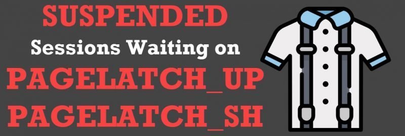 SQL SERVER - SUSPENDED Sessions Waiting on PAGELATCH_UP and PAGELATCH_SH - Solution suspended-800x270 
