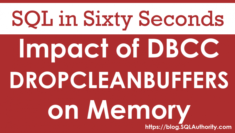 Impact of DBCC DROPCLEANBUFFERS on Memory - SQL in Sixty Seconds #085 85-FreeCleanBuffer-800x453 