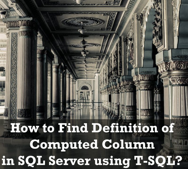 How to Find Definition of Computed Column in SQL Server using T-SQL? - Interview Question of the Week #233 computedcolumn-800x720 