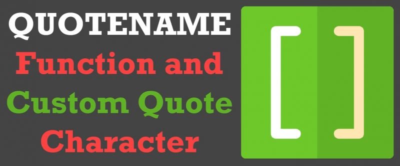 SQL SERVER - QUOTENAME Function and Custom Quote Character customquote-800x333 