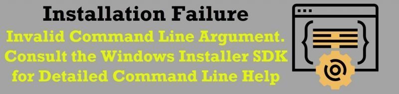 SQL SERVER 2019 - Installation Failure - Invalid Command Line Argument. Consult the Windows Installer SDK for Detailed Command Line Help installation-error-800x190 