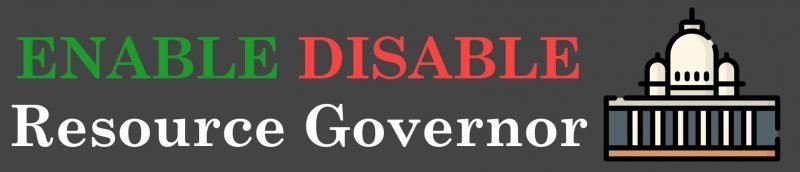 SQL SERVER - Enable or Disable Resource Governor resourcegovernor-800x172 