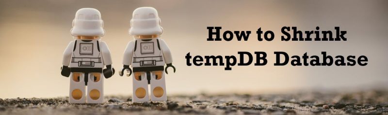 SQL SERVER - How to Shrink tempDB Database? shrink-tempdb-800x237 