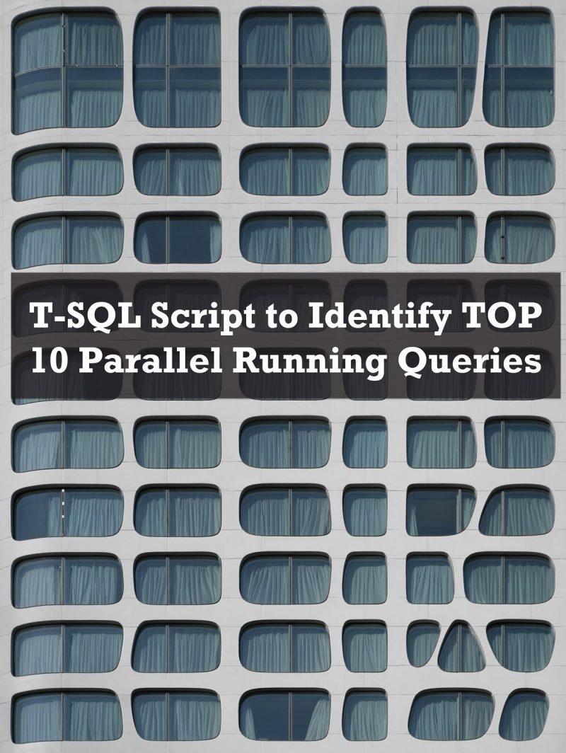 SQL SERVER - T-SQL Script to Identify TOP 10 Parallel Running Queries parallelqueriestop-800x1064 