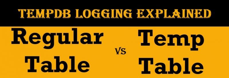 SQL SERVER - Regular Table or Temp Table - TempDB Logging Explained temp-logging-800x274 
