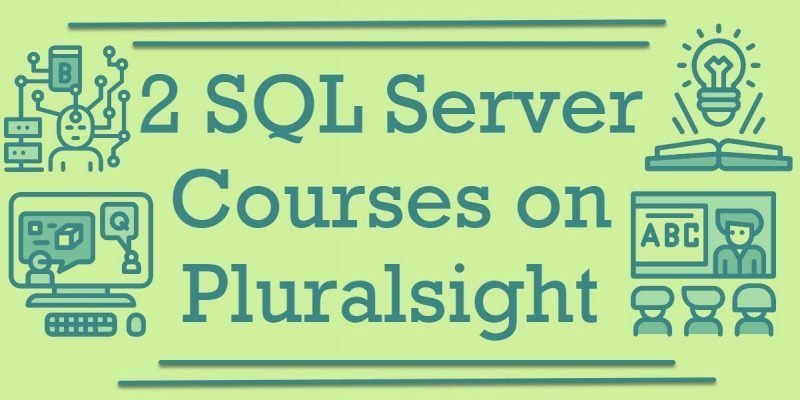 SQL SERVER - 2 SQL Server Courses on Pluralsight SQL-Server-Courses-800x400 