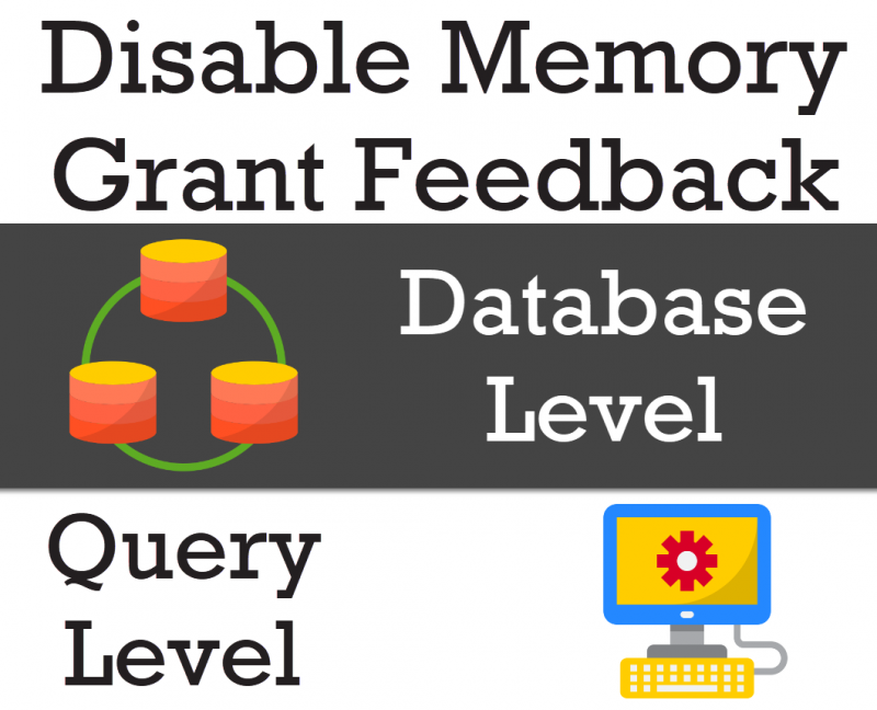 SQL SERVER - Disable Memory Grant Feedback at Database Level and Query Level disable-query-feedback-800x648 