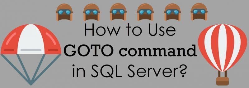 How to Use GOTO command in SQL Server? - Interview Question of the Week #249 gotocommand-800x285 