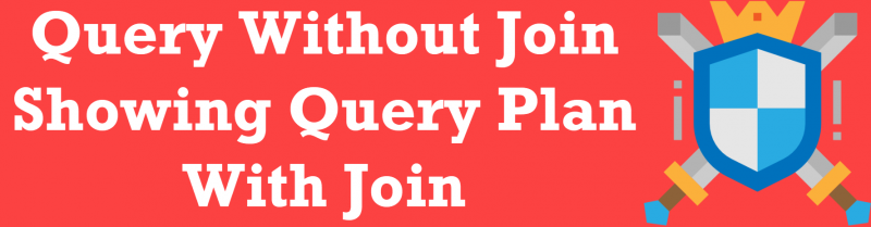 SQL SERVER - Query Without Join Showing Query Plan With Join With-Join-800x209 