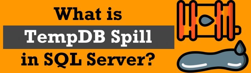 What is TempDB Spill in SQL Server? - Interview Question of the Week #259 TempDB-Spill-800x234 
