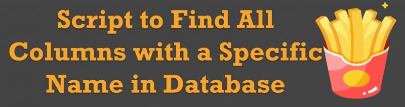 SQL SERVER - Script to Find All Columns with a Specific Name in Database allcolumns0-800x212 