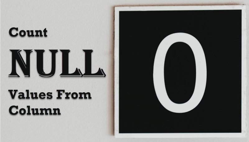 SQL SERVER - Count NULL Values From Column countnull-800x457 