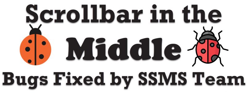 SQL SERVER - Scrollbar in the Middle - Bugs Fixed by SSMS Team Scrollbar-800x304 