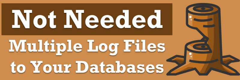 SQL SERVER - Multiple Log Files to Your Databases - Not Needed multiplelogfiles-800x267 