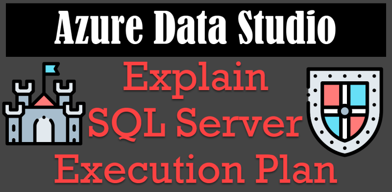 Azure Data Studio - Explain SQL Server Execution Plan Data-Studio0-800x392 