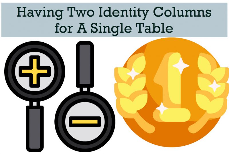 SQL SERVER - Having Two Identity Columns for A Single Table twoidentitycolumns0-800x538 