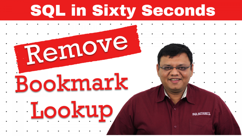 SQL SERVER - 7 Follow Up Answers to Remove Bookmark Lookup 89-RemoveBookmarkLookup-800x450 