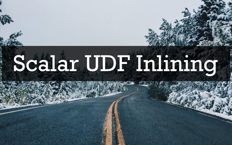 SQL SERVER 2019 - Disabling Scalar UDF Inlining UDFInlining-800x499 