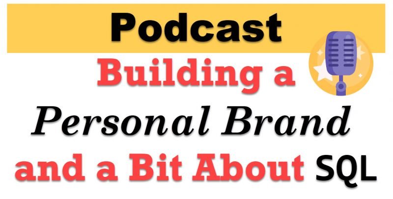 Building a Personal Brand and a Bit About SQL with Pinal Dave - PodCast personalbrand-800x406 
