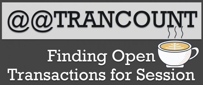 SQL SERVER - Finding Open Transactions for Session - @@TRANCOUNT opentransaction-800x336 