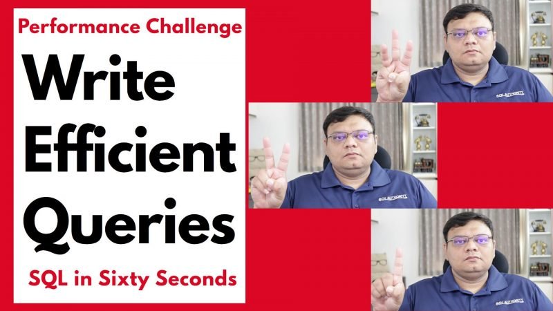 Performance Challenge - Write Efficient Query - SQL in Sixty Seconds #140 140-EfficientQuery-yt-800x450 