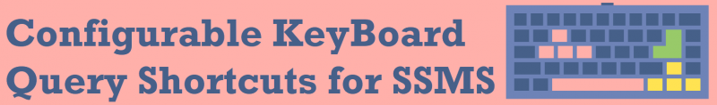 SQL SERVER - Configurable KeyBoard Query Shortcuts for SSMS kbsc-800x118 