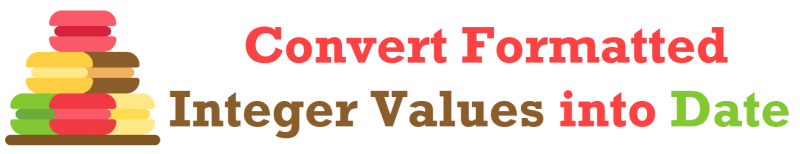 SQL SERVER - Convert Formatted Integer Values into Date ConvertFormatted-800x154 