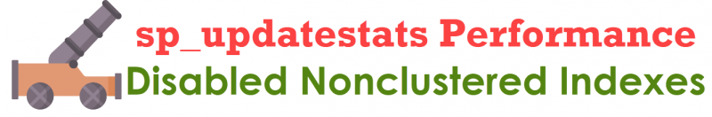 SQL SERVER - sp_updatestats Performance and Disabled Nonclustered Indexes Disabled-Nonclustered-800x132 