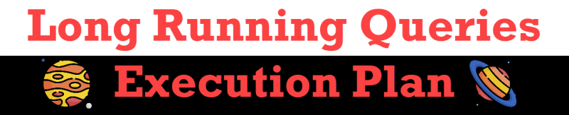 SQL SERVER - Long Running Queries with Execution Plan long-running-queries-800x163 