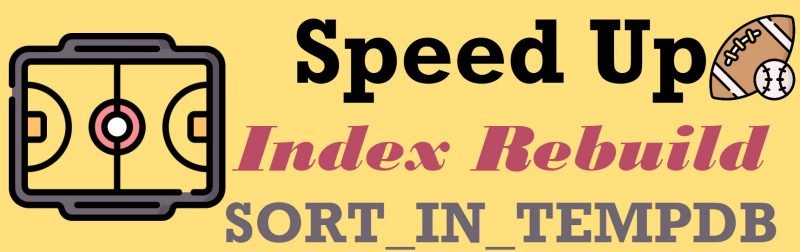 SQL SERVER - Speed Up Index Rebuild with SORT IN TEMPDB SORT-IN-TEMPDB-800x252 