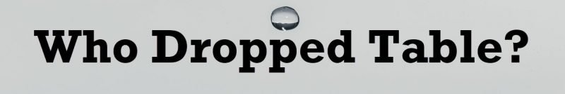 SQL SERVER - Who Dropped Table? Part 2 droptable-1-800x134 