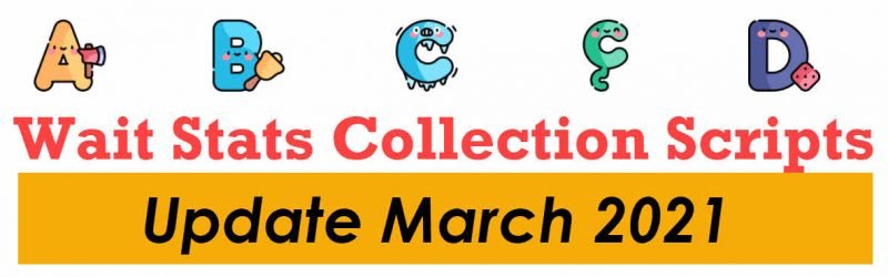 SQL SERVER  - Wait Stats Collection Scripts : Updated March 2021 waitcollectionscript-800x250 