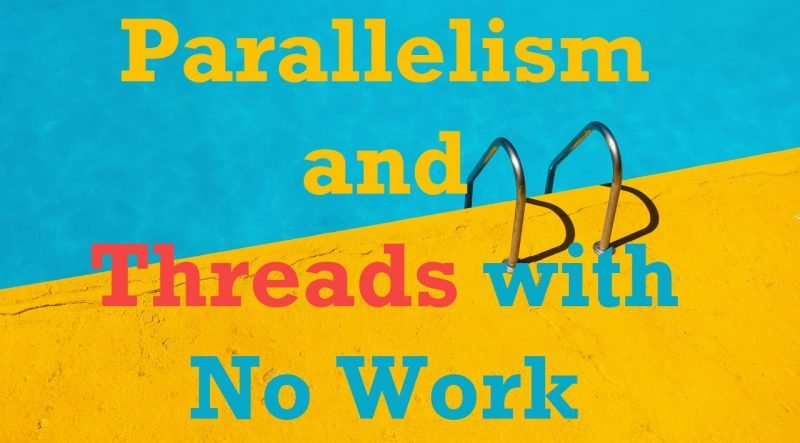 SQL SERVER - Parallelism and Threads with No Work nowork-800x443 