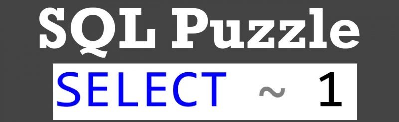 SQL Puzzle - SELECT ~ 1 : Guess the Answer tilde-800x245 